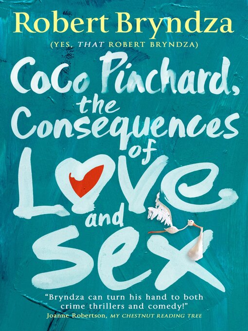 Title details for Coco Pinchard, the Consequences of Love and Sex by Robert Bryndza - Available